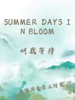 SUMMER DAYS IN BLOOM